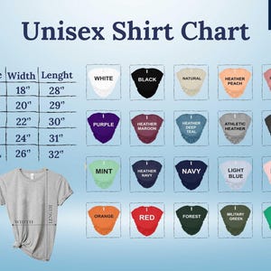 May include: Unisex shirt size chart with measurements in inches. The chart shows different colors of shirts, including white, black, natural, heather peach, heather mauve, purple, heather maroon, heather deep teal, athletic heather, heather dark grey, mint, heather navy, navy, light blue, pink, orange, red, forest, military green, and kelly.