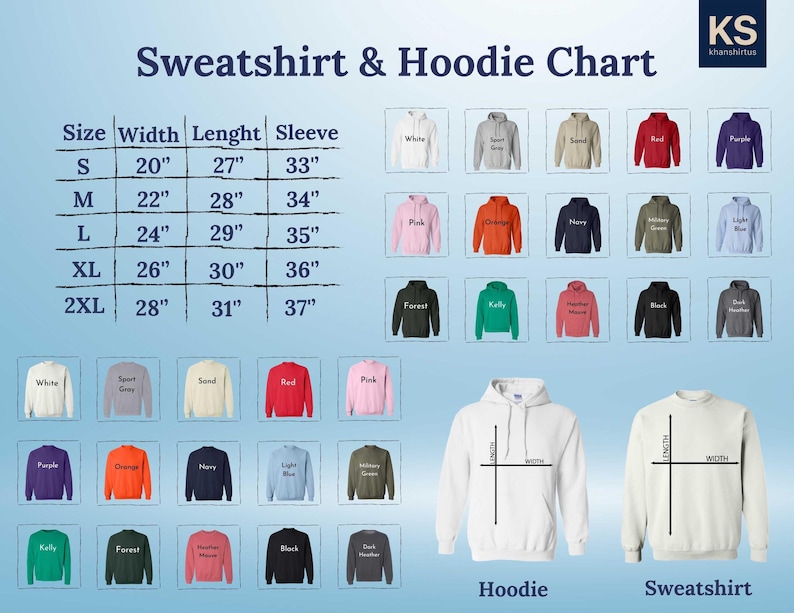 May include: A size chart for sweatshirts and hoodies with a color chart of available colors. The chart shows the width, length, and sleeve length in inches for sizes S, M, L, XL, and 2XL. The colors include white, sport grey, sand, red, pink, purple, orange, navy, light blue, military green, forest green, kelly green, heather rose, black, and dark heather.