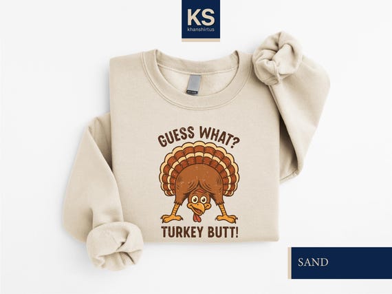 Guess What Turkey Butt Sweatshirt, Funny Thanksgiving Sweater, Funny Turkey Shirt, Fall Season Tee