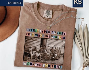 Black Month Comfort Colors T-Shirt, Stereotyped as Lazy Black History Month Shirt, Powerful Statement Tee, Black Pride Shirt