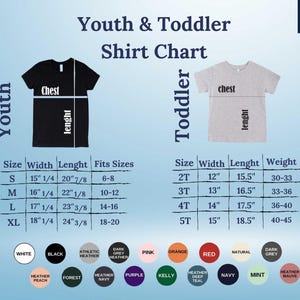 May include: A chart showing youth and toddler shirt sizes with measurements in inches. The chart includes size, width, length, and fits sizes for youth shirts and size, width, length, and weight for toddler shirts. The chart also includes a color chart with various colors.