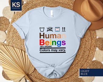 Human Beings Shirt, 100% Organic Colors May Vary, Equality Sweatshirt, Human Rights Shirt, Black Lives Matter Shirt, Trans LGBTQ Gay Shirt