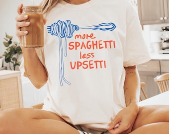 Spaghetti Shirt, Funny Food Shirt, Foodie T Shirt, Food Humor, Funny Saying TShirt, More Spaghetti Less Upsetti, Silly T-Shirt