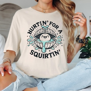 Hurtin&#39; For A Squirtin&#39; Shirt, Inappropriate Humor Shirt, Adult Saying Raunchy Crewneck, Funny Wife Gift, Raunchy Gag Gift