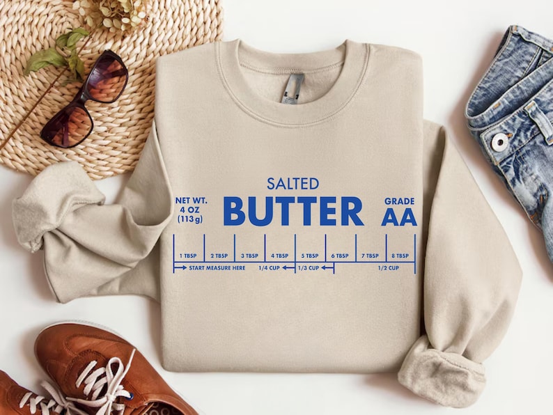 Salted Butter Sweatshirt, Gift for Her, Baking Shirt, Butter Sweatshirt, Baking Shirt, Baker Gift Shirt, Salted Butter Shirt, Gift For Mom