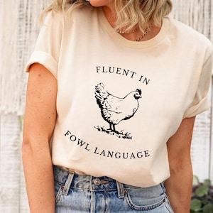 Funny Chicken T-Shirt: Fluent in Fowl Language, Chicken Lover Gift