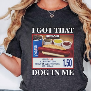I Got That Dog In Me Shirt, Keep 150 Dank Meme Shirt, Costco Hot Dog Combo Shirt, Trendy Shirts, Out of Pocket Humor T-shirt