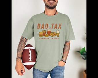 Funny Dad T-Shirt – “Dad Tax: If I’m Buyin’, I’m Tryin’” Comfort Colors 1717 Tee, Vintage Father’s Day Shirt, Foodie Dad Gift