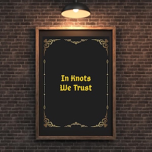 Knots– Printable Wall Art & Phone Wallpaper | Motivational Quote | Instant Download | Edgy, Kinky, Fetisch