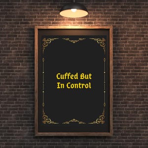 Cuffed– Printable Wall Art & Phone Wallpaper | Motivational Quote | Instant Download | Edgy, Kinky, Fetisch