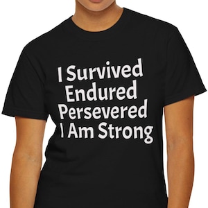 Survivor Strength Tee, I Survived Unisex Garment-Dyed T-shirt, Endurance Shirt, Perseverance Top, Strong Apparel, Resilient Tee, Survivor