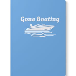 Gone Boating Softcover Journal - Perfect for Boat Lovers, Captains, Gift for Boating Enthusiasts, Nautical Memories Diary