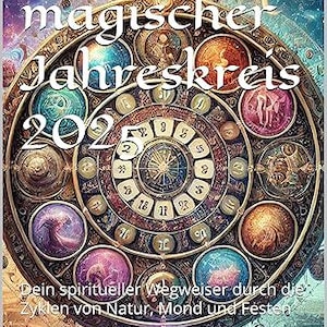 Twój magiczny cykl roczny - doświadcz duchowości w rytmie natury - 12 rytuałów, celebracji i inspiracji w formie książki PDF do wydrukowania