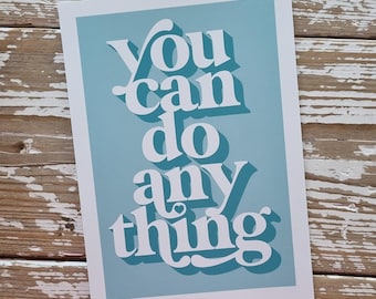 You Can Do Anything A4 Print - Contemporary Wall Art, Positivity, Motivational, Signs, Well-being Gifts, Inspirational Gifts,