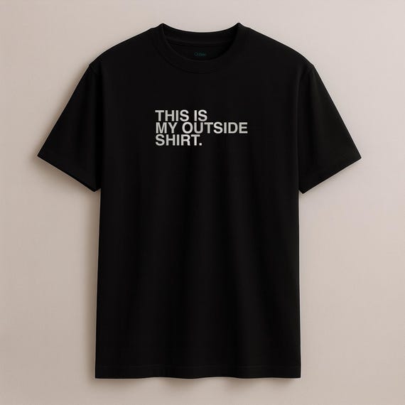 This is my outside shirt T-Shirt – Minimalist Unisex Cotton Tee