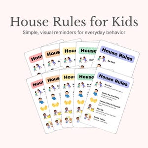 May include: A collection of illustrated cards titled "House Rules for Kids." The cards feature simple visual reminders for everyday behavior, with illustrations of children and text such as "Be Kind" and "Listen the First Time."