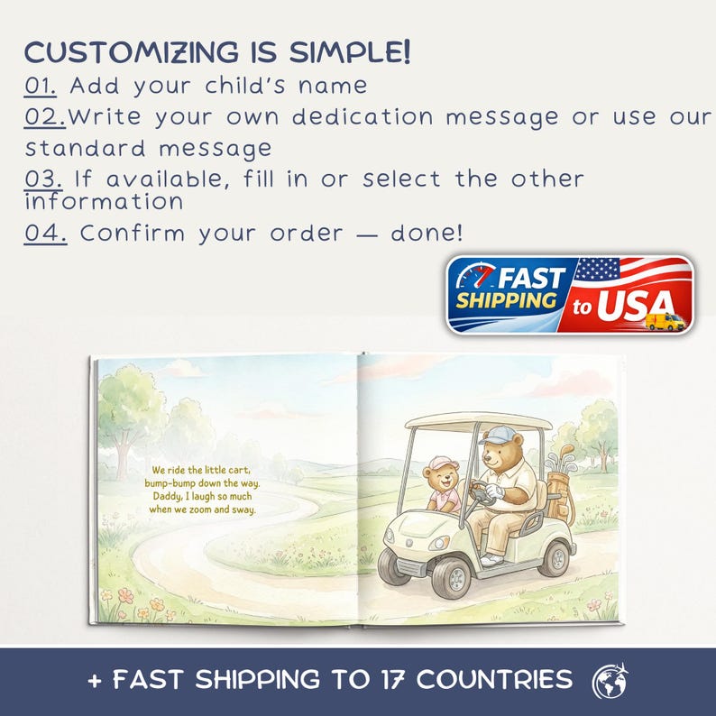 May include: An open book with a watercolor illustration of two bears in a golf cart on a green course. The text reads, "We ride the little cart, bump-bump down the way. Daddy, I laugh so much when we zoom and sway." The top text says, "CUSTOMIZING IS SIMPLE!"