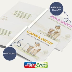 May include: Hardcover Father's Day keepsake books with illustrations of bears playing golf. The books are titled "AVA & DADDY" and "LOGAN & DADDY". The books are labeled "Premium Quality" and "Hardcover". The books are made in the USA with recycled paper.