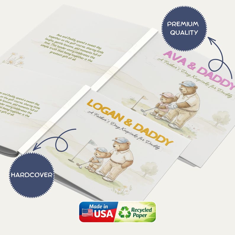 May include: Hardcover Father's Day keepsake books with illustrations of bears playing golf. The books are titled "AVA & DADDY" and "LOGAN & DADDY". The books are labeled "Premium Quality" and "Hardcover". The books are made in the USA with recycled paper.