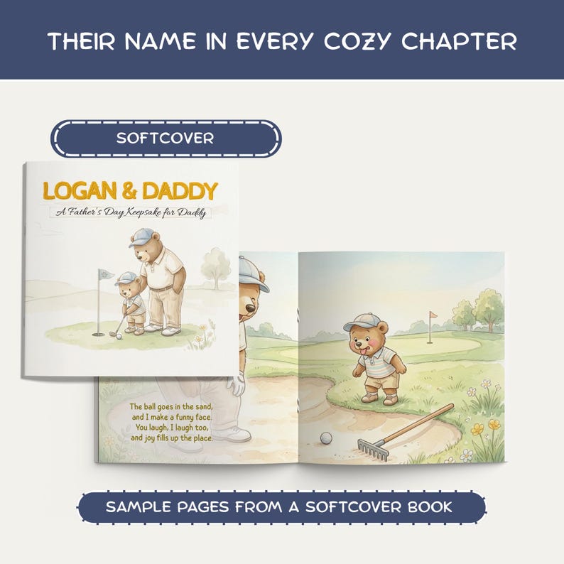 May include: A softcover book titled "LOGAN & DADDY" with illustrations of teddy bears playing golf. The book's cover and sample pages are displayed, showcasing a Father's Day keepsake. Text includes "Their Name in Every Cozy Chapter" and "Sample Pages from a Softcover Book."