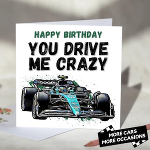 You Drive Me Crazy F1 Geburtstag/Jubiläum/Valentinstag/Vatertags Karte für Formel 1 Fans - Mercedes, McLaren, Ferrari Optionen