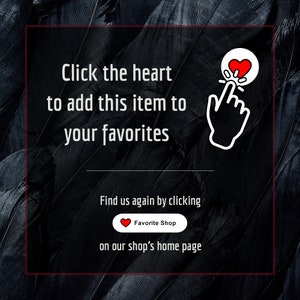 Click the heart to add this item to your favorites. Find us again by clicking Favorite Shop on our shop's home page.