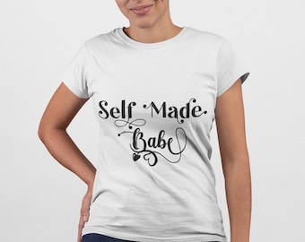 Self Made Babe Shirt Lady Boss Entrepreneur Tee Business Owner Graphic Tee Empowerment T-Shirt Boss Babe Apparel