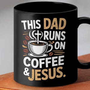 This Dad Runs on Coffee and Jesus Mug, Christian Dad Gift, Religious Coffee Lover, Gift for Father, Coffee Mug for Dad, Christian Mug