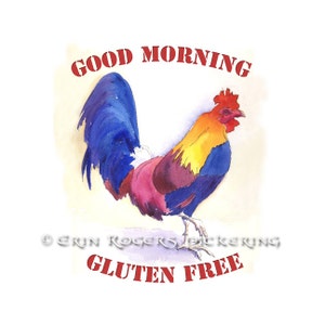 Rooster Good Morning Gluten Free Fine Art PRINT