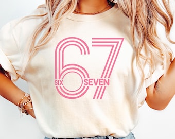 67 Shirt Six Seven Tshirt, Funny Six Seven Meme Shirt, 6 Tee 7 Tee Comfort Colors T-shirt