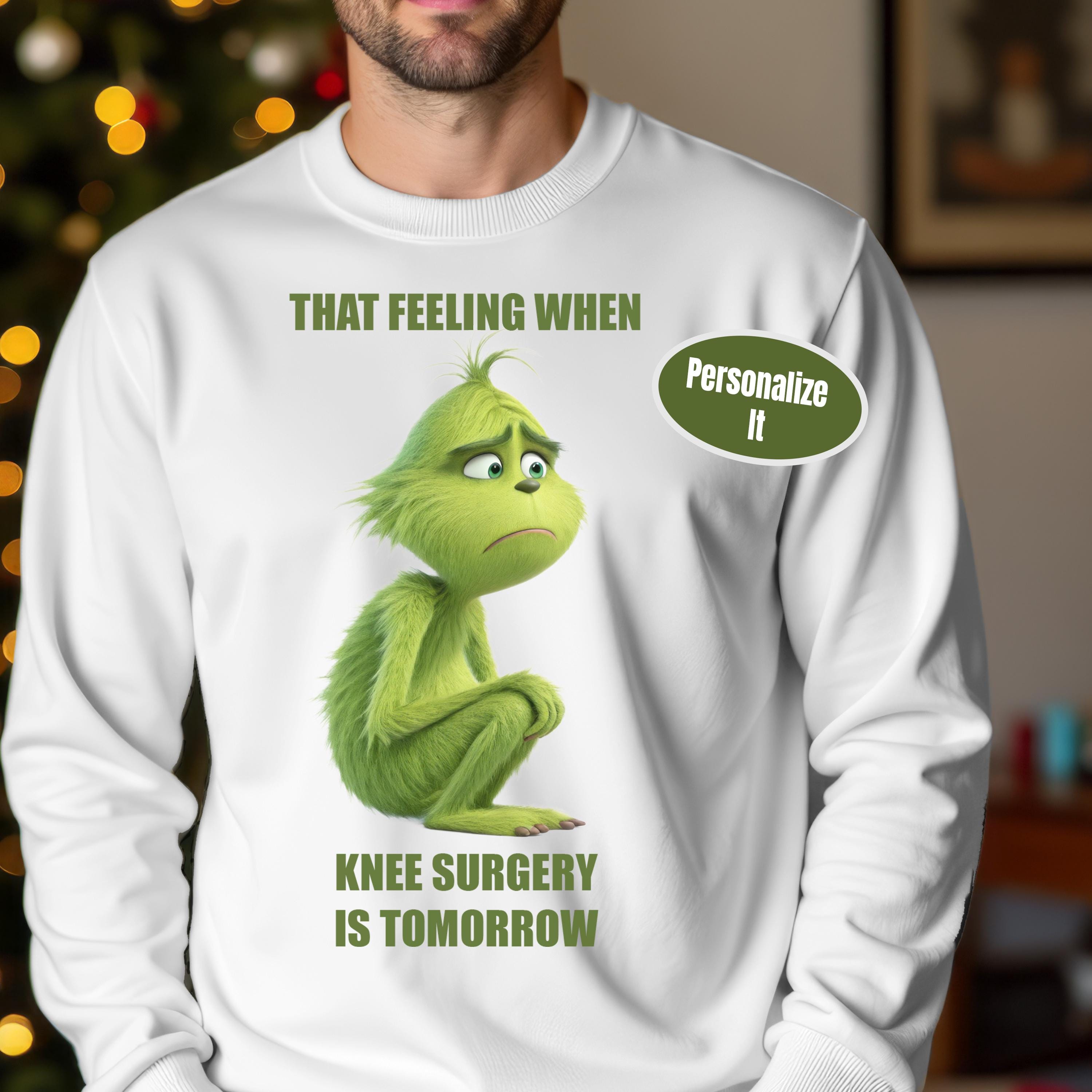 Grinch That Feeling When, Personalized, Customized, Knee Surgery is