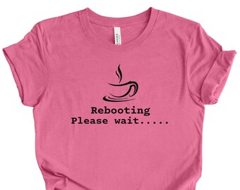Rebooting Please Wait T-Shirt | Iced Coffee Lover Tee | Barista Top | Funny Caffeine Gift Shirt