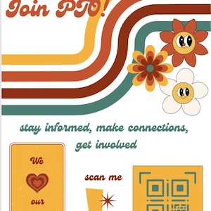 May include: A retro-style flyer with a colorful design featuring wavy lines and flowers. The text reads "Your School Name Here Join PTO!" and "stay informed, make connections, get involved". There is a QR code and a scan me arrow.