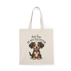 Dog Hair is My Glitter Tote Bag - Eco-Friendly Canvas Tote, Pet Lovers Gift, Funny Shopping Bag, Reusable Grocery Bag, Animal Hair Tote