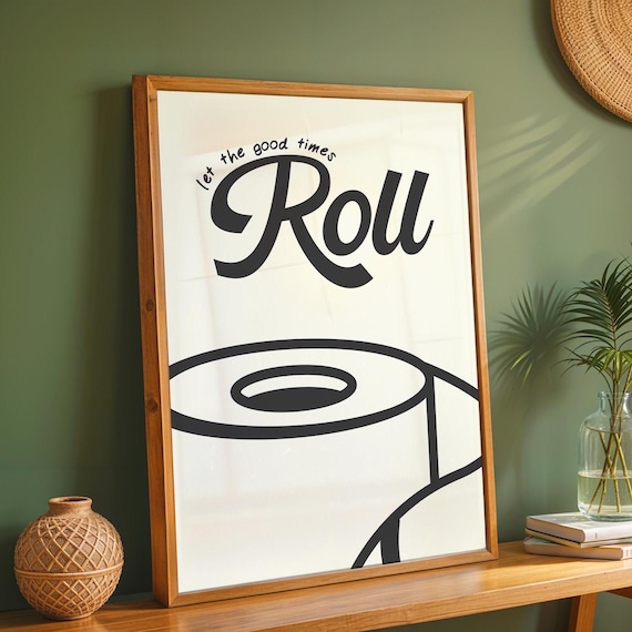Let The Good Times Roll Print | Funny Bathroom Wall Art | Toilet Paper Humor Poster | Quirky Bathroom Decor