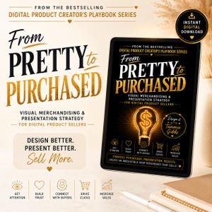 May include: A black tablet displaying the cover of a digital product creator's playbook, "From Pretty to Purchased." The design uses gold text and a lightbulb with a dollar sign. It focuses on visual merchandising and presentation strategy.