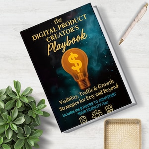 May include: A book cover with a dark blue background and a glowing light bulb with a dollar sign inside. The title is "The Digital Product Creator's Playbook". The subtitle is "Visibility, Traffic & Growth Strategies for Etsy and Beyond". The book cover also includes the text "Includes the 8 Hours to Jumpstart Your Visibility Plan".
