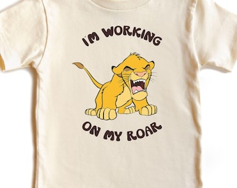 I'm Working On My Roar Kids Shirt, Disney Simba Lion King Kids Gift, The Lion King Animal Kingdom Tee, Disneyland Safari Baby Onesie®