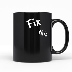Fix This, Black Ceramic Coffee Mug, Funny Gift For friends And Family, Office Coworker Gift, Christmas Stocking Stuffer, Birthday, Holiday