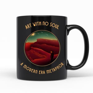 Art With No Soul, Black Ceramic Coffee Mug, Thoughtful Gift Idea For Friends And Family, Christmas Stocking Stuffer, Birthday, Holiday Gift