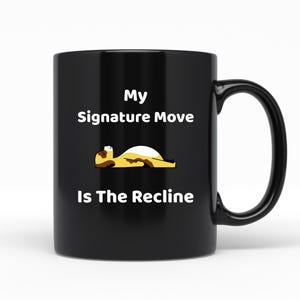 My Signature Move Is The Recline, Black Ceramic Coffee Mug, Cute Birthday Or Holiday Gift Idea For The Relaxed