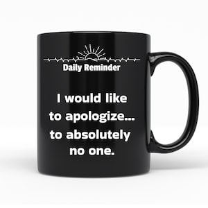 No me gustaría disculparme con absolutamente nadie, taza de café de cerámica negra, excelente artículo de regalo para personas seguras de sí mismas