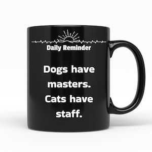 Cats Have Staff, Black Ceramic Coffee Mug, Great Birthday Or Holiday Gift Idea For Cat Lovers