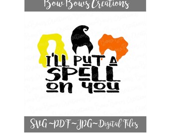 May include: A digital design featuring the text "I'll Put A Spell On You" in black, with three stylized witch silhouettes in yellow, black, and orange. The design includes the text "Bow Bows Creations" and "SVG ~ PDF ~ JPG ~ Digital Files".