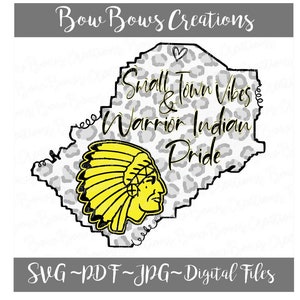 May include: Digital file featuring a map outline with a leopard print pattern. The design includes the text "Small Town Vibes & Warrior Indian Pride" and a yellow Native American chief illustration. The file formats are SVG, PDF, and JPG.