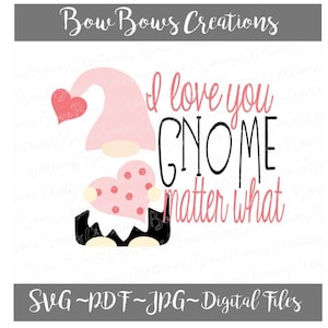 I Love You Gnome Matter What Valentine Heart Digital Cut File // SVG Vinyl Car Window Sticker //  Decal //  Monogram Tag // Laptop Decal