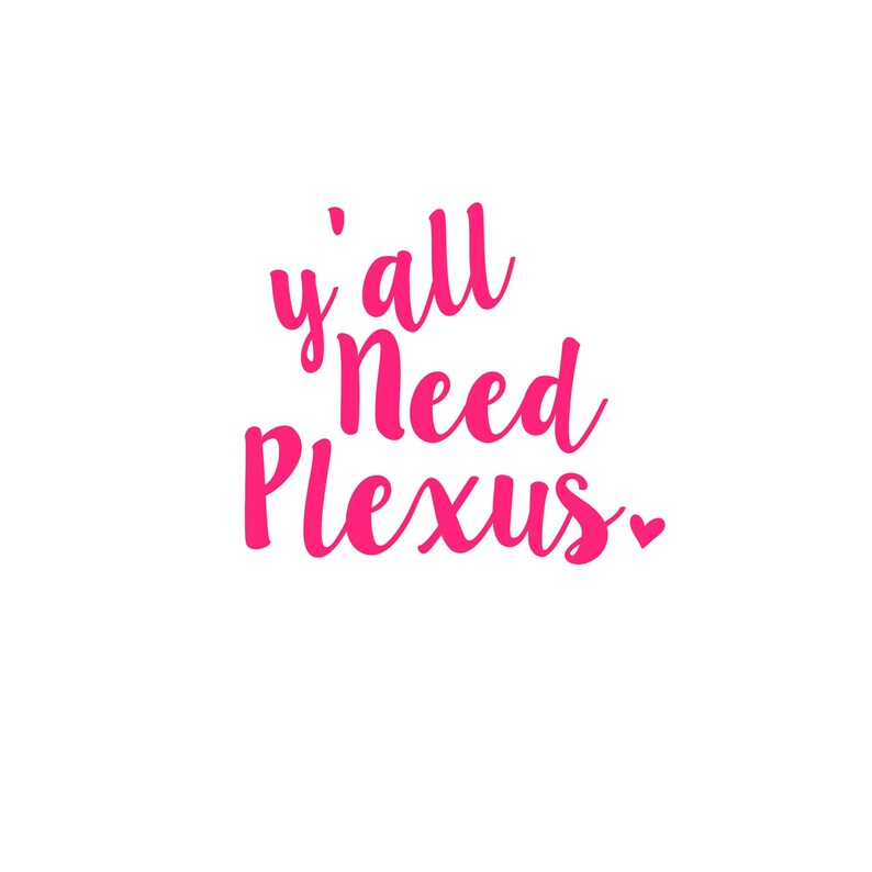 Y/'all Need Plexus Digital Cut File SVG Plexus Vinyl Car Window Sticker Decal Monogram Tag Laptop Decal Iphone Label