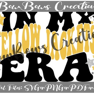 May include: A digital design featuring the text "IN MY YELLOW JACKET ERA" in black and yellow, with the words "Bow Bows Creations" above and below. The design includes star accents and file type options.