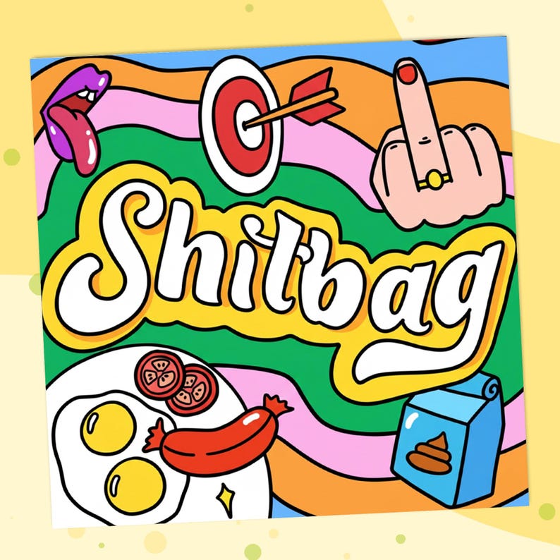 K&ouml;nnte beinhalten: Bunte Illustration mit dem Wort "Shitbag" in gro&szlig;en, fetten Buchstaben. Das Bild zeigt einen Mittelfinger, eine Zielscheibe mit Pfeil, eine Zunge, Spiegeleier, W&uuml;rstchen und einen Kack-Karton.