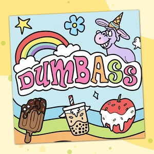 K&ouml;nnte beinhalten: Buntes Cartoon-Illustration mit dem Wort "DUMBASS" in Buchstabenblasen. Das Bild enth&auml;lt einen Regenbogen, ein Einhorn mit Eist&uuml;tenhut und verschiedene Lebensmittel wie Eis am Stiel und Bubble Tea.
